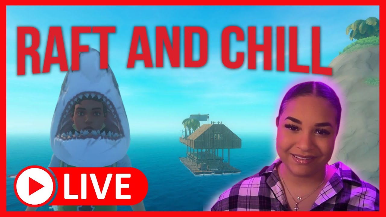 Raft & Chill? [LIVE] - YouTube