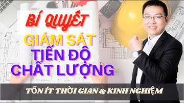 Bí Quyết Giám Sát, Theo Dõi Tiến Độ Công Trình Tốn Ít Thời Gian | Trần Minh Hùng