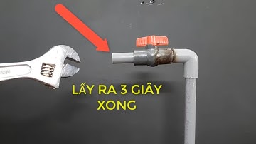 MẸO tháo ống nước đã dán keo không làm hư van khóa nước cực hay