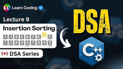 C++ DSA Insertion Sort | Pseudocode | Dry Run | Code | Data Structure & Algorithms
