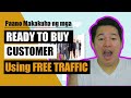 Paano Makakuha ng mga Ready to Buy Customer? [FREE Traffic]