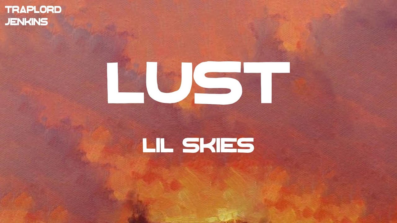 Lil Skies Lust (Lyrics) YouTube