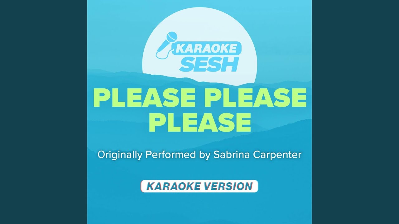 Please Please Please (Originally Performed by Sabrina Carpenter) (Karaoke Version)