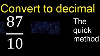 Convert 87/10 to decimal . How To Convert Decimals to Fractions