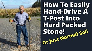 How To Hand Drive A T-Post Into Hard Packed Stone ... Or Just Normal Soil