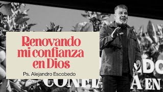 Renovando Mi Confianza En Dios | Alejandro Escobedo