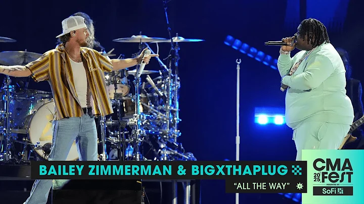 Bailey Zimmerman and BigXthaPlug – “All The Way” | CMA Fest 2025