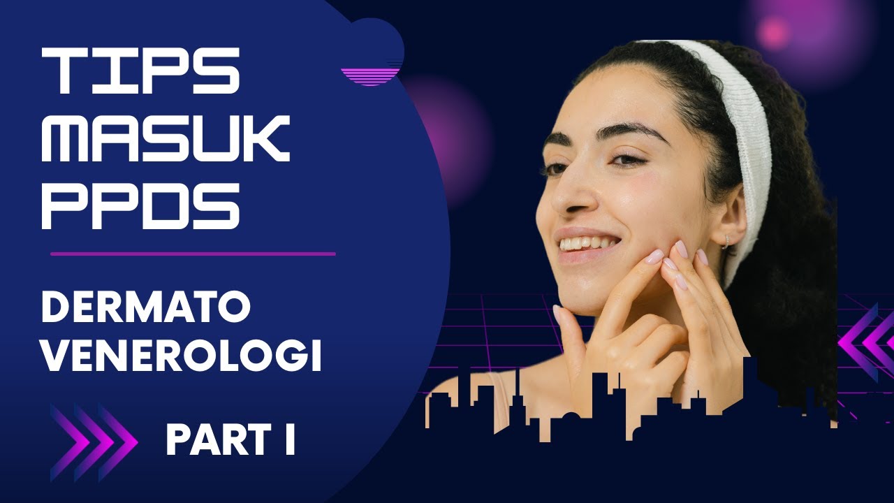 TIPS MASUK #PPDS DERMATO VENEROLOGI (DV) PART I
