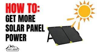 Getting The Most Power Out Of Your Solar Panels