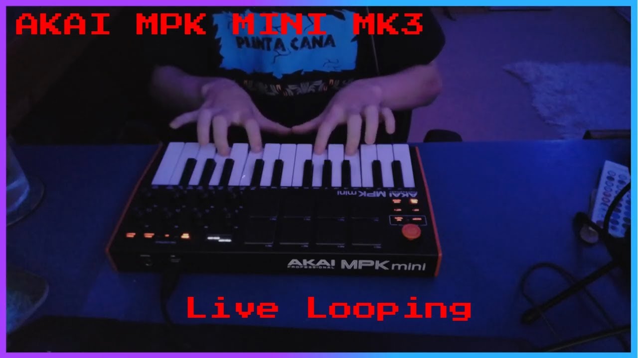 AKAI MPK MINI MK3 LIVE LOOPING PERFORMANCE - YouTube