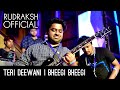 Teri deewani  bheegi bheegi  rock cover l official