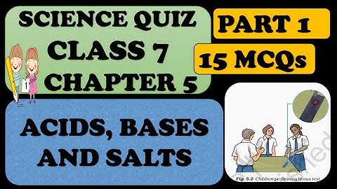ACIDS, BASES AND SALTS : CLASS 7 SCIENCE: CHAPTER 5 : MCQs (PART 1)