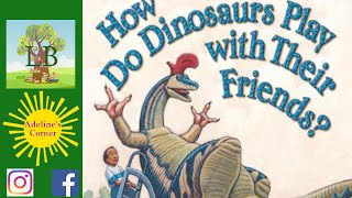 How Do Dinosaurs Play with Their Friends?  Read Aloud