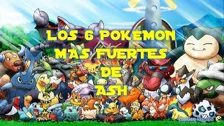 Los 6 Pokémon más Fuertes de Ash/Satoshi || GEEK WORLD