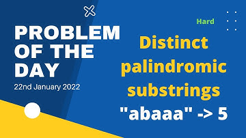 Distinct palindromic substrings  | Problem of the Day | 22nd Jan 2022  | Let