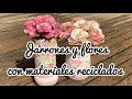 Ideas para hacer jarrones y flores con materiales reciclados