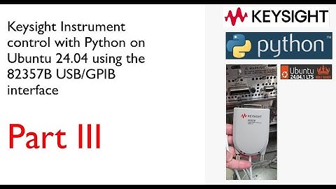 Part III: Keysight instrument control with Python on Ubuntu using the 82357B usb-gpib interface