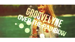 Groovelyne - Over The Rainbow [Club Mix] Prev.