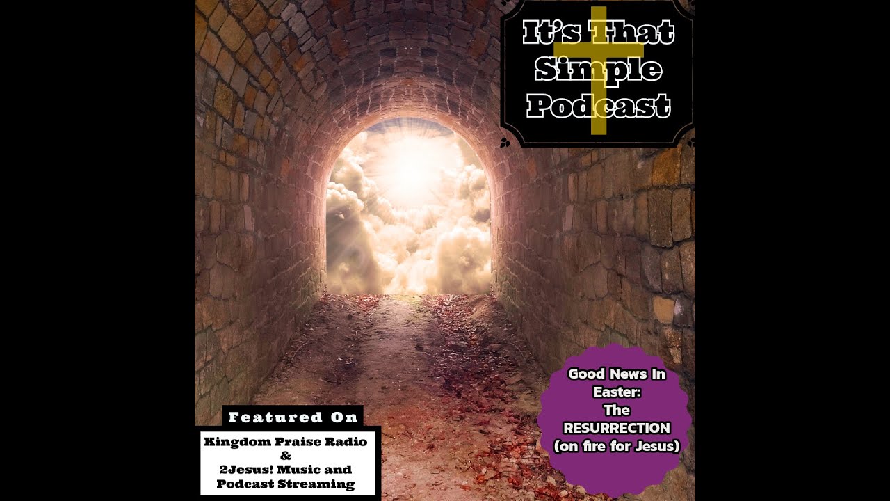 Good News In Easter: The RESURRECTION (on fire for Jesus) - YouTube