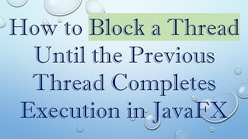 How to Block a Thread Until the Previous Thread Completes Execution in JavaFX