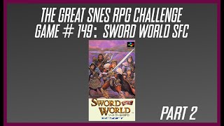 The Great SNES RPG Challenge: Sword World SFC- Part 2