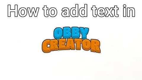 How to add text in obby creator