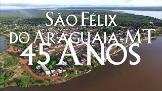 45 Anos de São Félix do Araguaia - MT