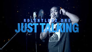Relentlezz Dre - Just Talking (Official Video)