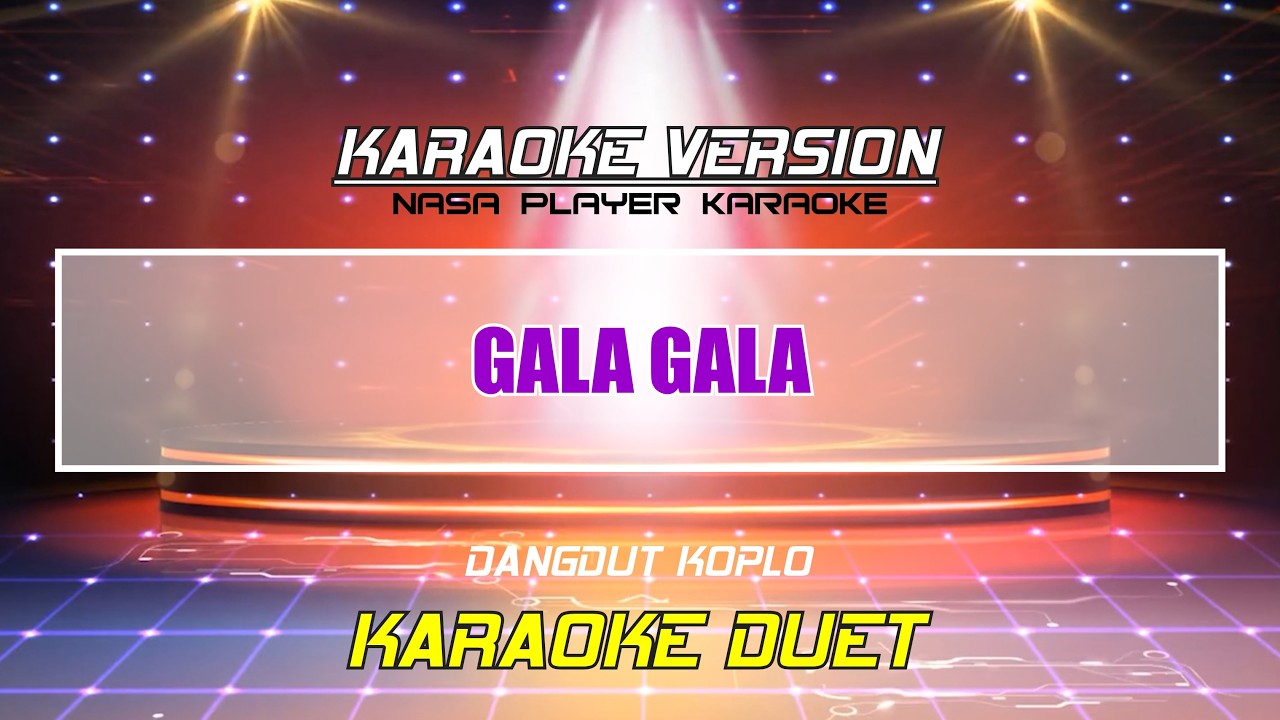 GALA GALA - DANGDUT KOPLO KARAOKE DUET II RHOMA IRAMA II NASA PLAYER KARAOKE