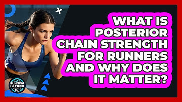 What Is Posterior Chain Strength For Runners And Why Does It Matter? - Running Beyond Limits