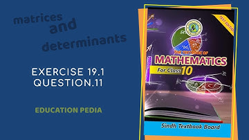 Class 10 Exercise 19.1 Question.11  #matrices and #determinants #maths  @educationpedia8733