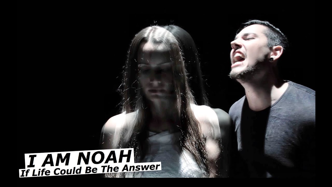 I AM NOAH If Life Could Be The Answer (Official Music Video) www