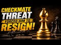 Checkmate Threat Forced Him To Resign!