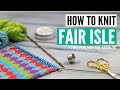 How to knit fair isle for beginners tips and tricks for neat results