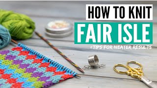 How to knit Fair Isle for beginners [+tips and tricks for neat results]