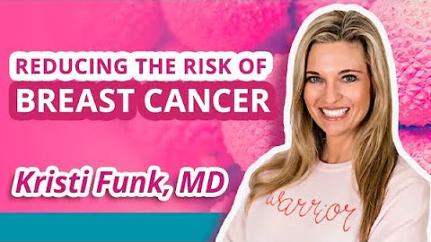 Reducing the Risk of Breast Cancer ITS UP TO YOU | Kristi Funk, MD