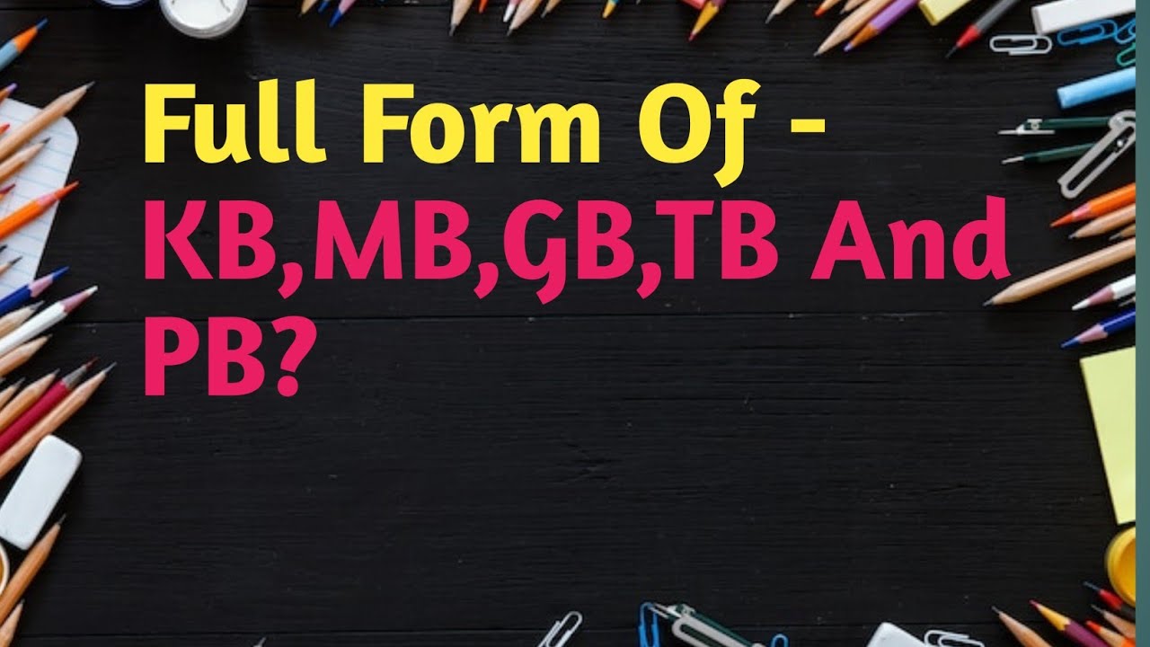 What Is Full Form Of KB MB GB TB And PB YouTube what-is-full-form-of-kb-mb-gb-tb-and-pb-youtube