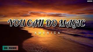 Video thumbnail of "America - You Can Do Magic (Lyrics) | SicLife12"