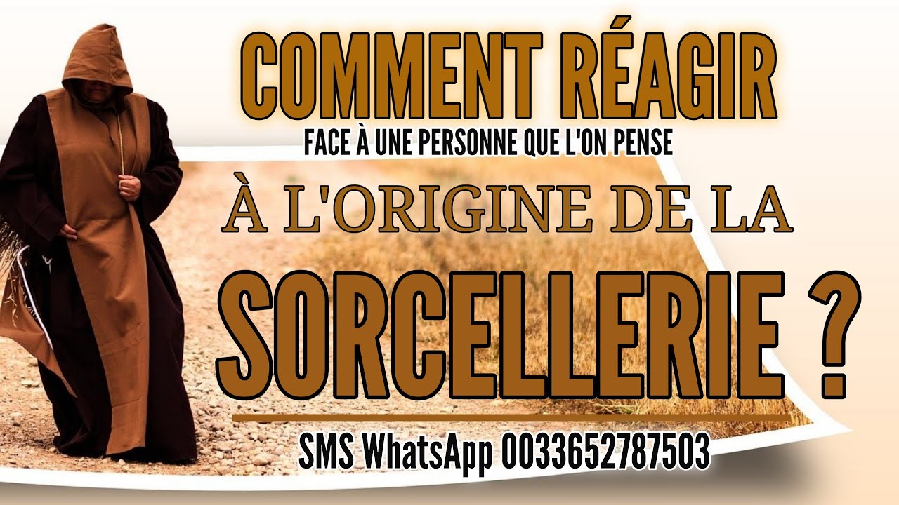 RÉAGIR FACE À UNE PERSONNE QUE L'ON PENSE ÊTRE À L'ORIGINE DE LA SORCELLERIE RÉAGIR FACE À UNE PERSONNE QUE L'ON PENSE ÊTRE À L'ORIGINE DE LA SORCELLERIE