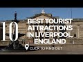 Top 10 Best Tourist Attractions In Liverpool | things to do in Liverpool, England