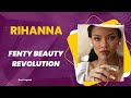 Robyn Rihanna Fenty | Fenty Beauty Revolution