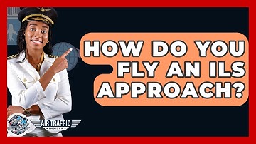 How Do You Fly An ILS Approach? - Air Traffic Insider