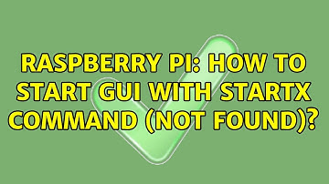 Raspberry Pi: How to start GUI with startx command (not found)? (2 Solutions!!)