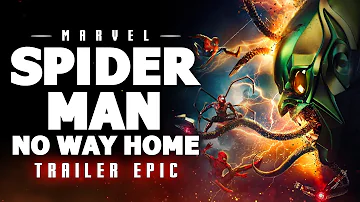 SPIDER-MAN: NO WAY HOME - TRAILER MUSIC | EPIC VERSION