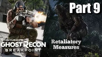 GHOST RECON BREAKPOINT Walkthrough Gameplay Part -9 Retaliatory Measures/Main Game  (PS4 Full Game)
