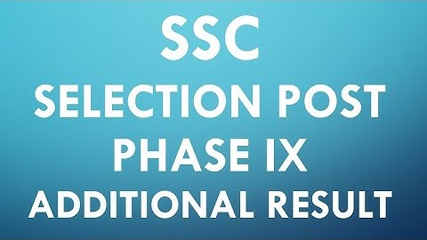 SSC SELECTION POST PHASE IX ADDITIONAL RESULT