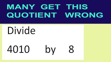 Divide     4010      by     8  many  get  this  quotient   wrong