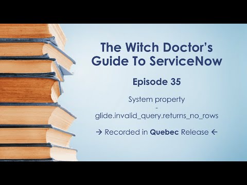 Episode 35 - ServiceNow System property - glide.invalid_query.returns_no_rows