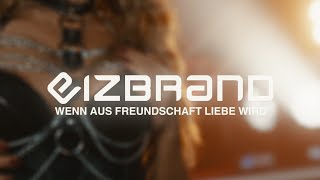 Eizbrand - Wenn aus Freundschaft Liebe wird [Offizielles Musikvideo]