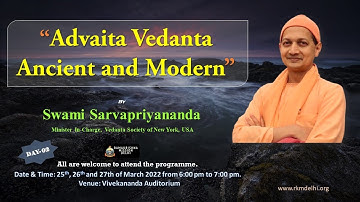 Day 02 ll “Advaita Vedanta – Ancient and Modern” ll Swami Sarvapriyananda